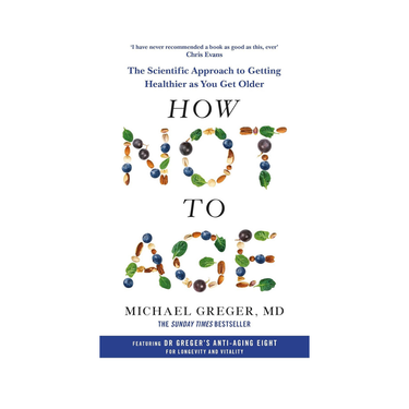 How Not to Age by Michael Greger